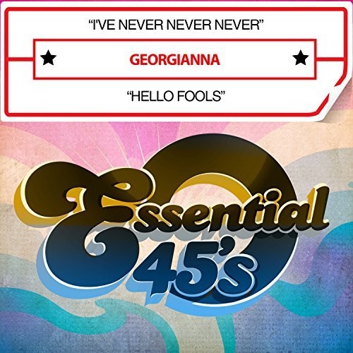 Georgianna: I've Never Never Never / Hello Fools (digital 45) - COMPACT DISCS