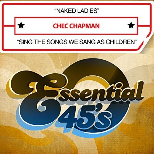 Chec Chapman: Naked Ladies / Sing The Songs We Sang As Children - COMPACT DISCS