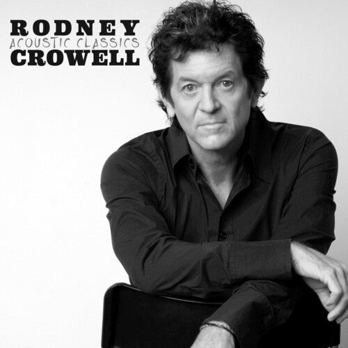 Rodney Crowell: Acoustic Classics - VINYL LP