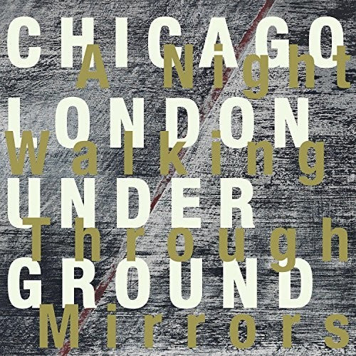 Chicago / London Underground: A Night Walking Through Mirrors - COMPACT DISCS