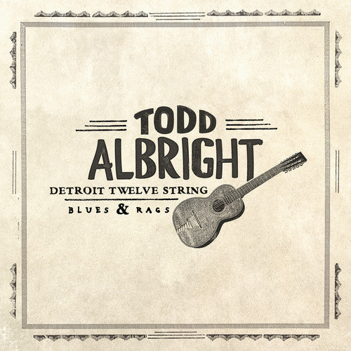 Todd Albright: Detroit Twelve String Blues & Rags - VINYL LP