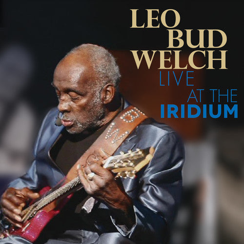 Leo Bud Welch: Live At The Iridium - COMPACT DISCS
