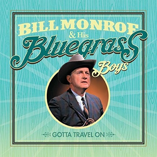 Bill Monroe & His Bluegrass Boys: Gotta Travel On - COMPACT DISCS