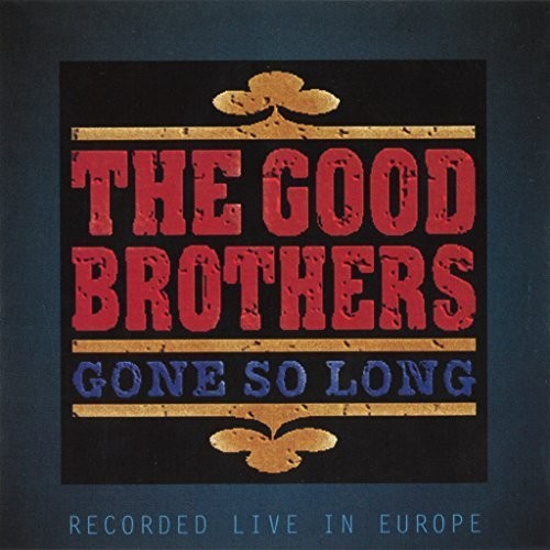 The Good Brothers: Gone So Long - COMPACT DISCS
