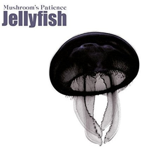 Mushroom's Patience: Jellyfish - COMPACT DISCS