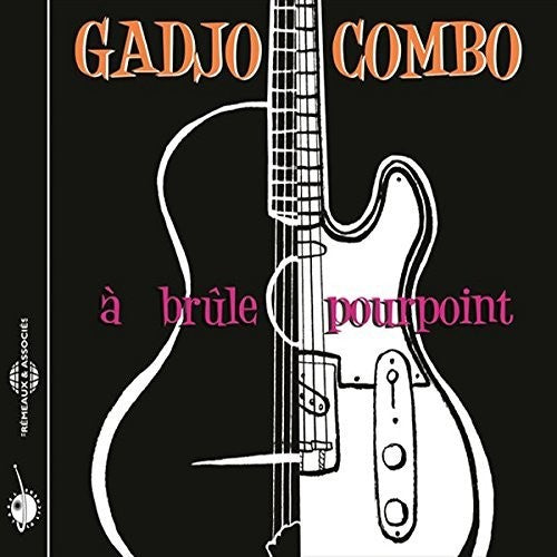 Gadjo Combo: A Brule Pourpoint - COMPACT DISCS