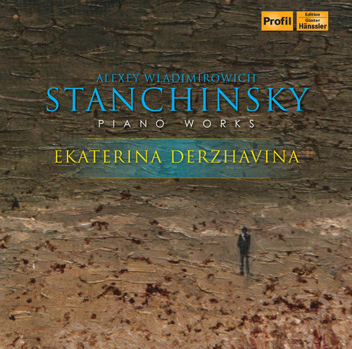 Stanchinsky / Derzhavina: Alexey Wladimirowisch Stanchinsky: Piano Works - COMPACT DISCS