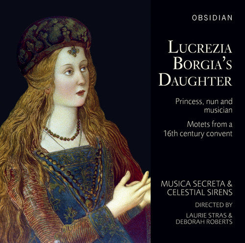 Anonymous / Roberts / Stras / Roberts / Ely: Lucrezia Borgia's Daughter - COMPACT DISCS