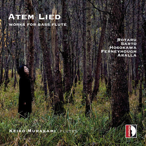 Aralla / Ferneyhough / Hosokawa / Murakami: Atem Lied: Works for Flute - COMPACT DISCS
