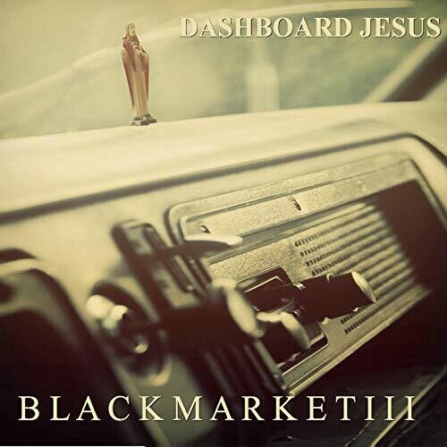 Black Market III: Dashboard Jesus - COMPACT DISCS