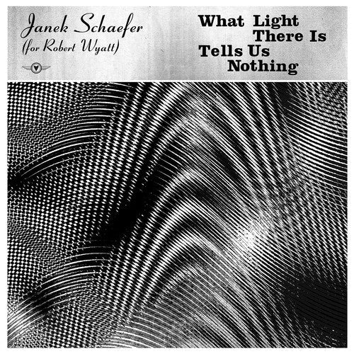 Janek (for Robert Wyatt) Schaefer: What Light There Is Tells Us Nothing - COMPACT DISCS