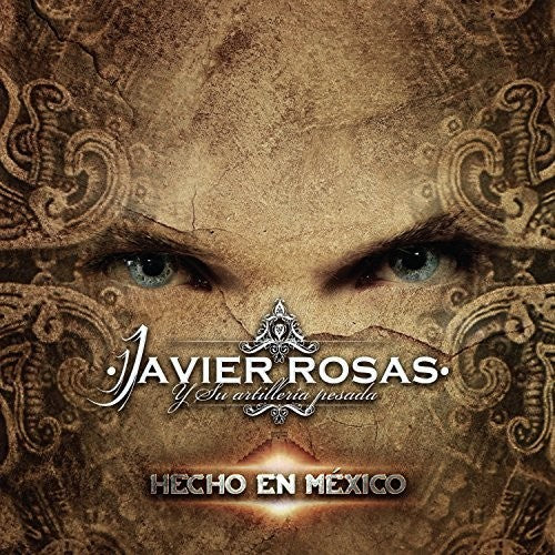 Javier Y Su Artilleria Pesada Rosas: Hecho En Mexico - COMPACT DISCS