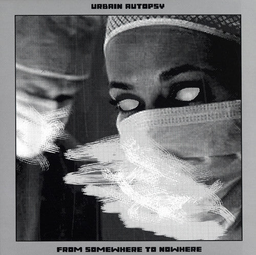 Urbain Autopsy: From Nowhere To Somewhere - VINYL LP