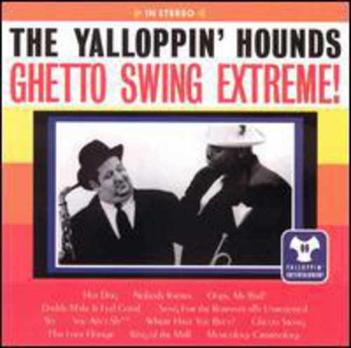 Yalloppin' Hounds: Ghetto Swing Extreme - COMPACT DISCS