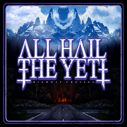 All Hail the Yeti: Highway Crosses - COMPACT DISCS