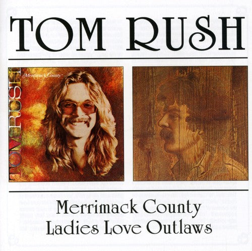 Tom Rush: Merrimack County / Ladies Love Outlaws - COMPACT DISCS