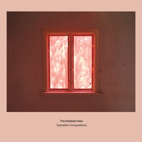 Greatest Hoax: Expiration Compositions - VINYL LP