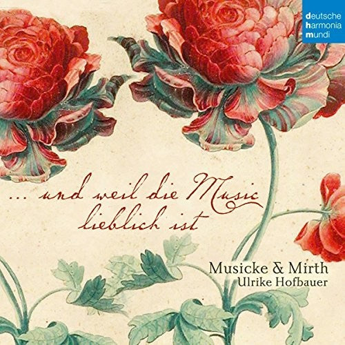 Musicke & Mirth: Und Weil Die Music Lieblich Ist - COMPACT DISCS