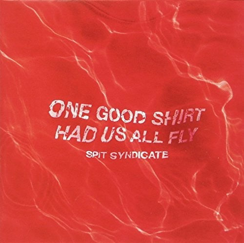 Spit Syndicate: One Good Shirt Had Us All Fly - COMPACT DISCS