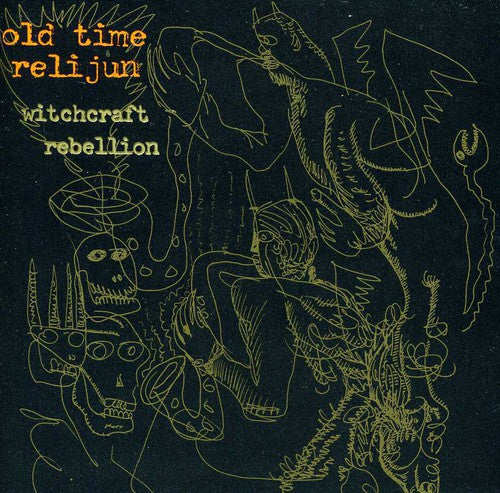 Old Time Relijun: Witchcraft Rebellion - COMPACT DISCS