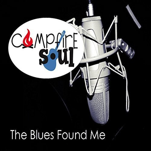 Campfire Soul: The Blues Found Me - COMPACT DISCS