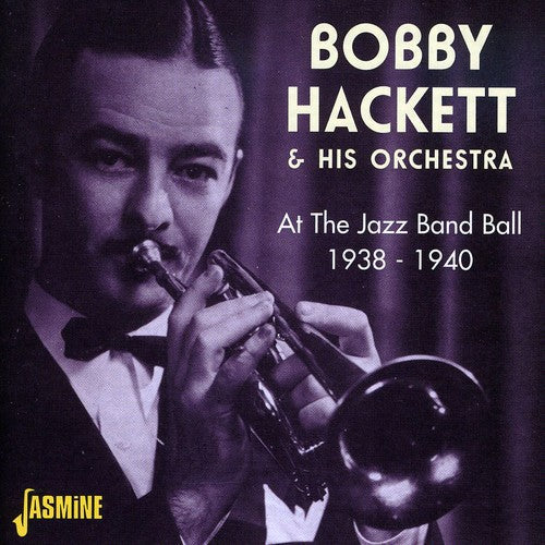 Bobby Hackett: At the Jazz Band Ball 1938-1940 - COMPACT DISCS