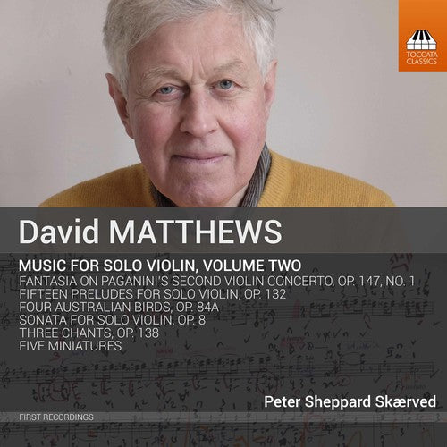 Matthews / Skaerved: David Matthews: Music for Solo Violin, Vol. 2 - COMPACT DISCS