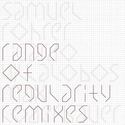 Samuel Rohrer: Range Of Regularity Remixes - 12-INCH SINGLE