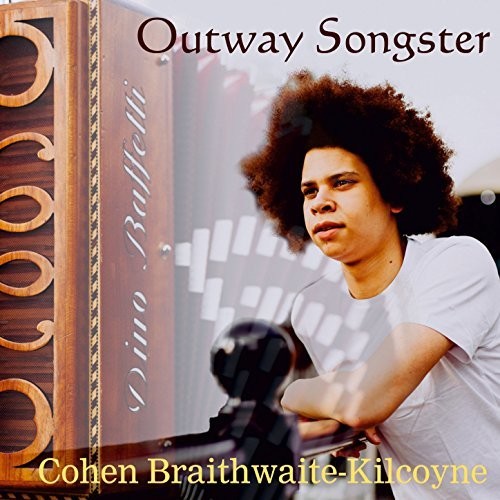 Cohen Braithwaite-Kilcoyne: Outway Songster - COMPACT DISCS