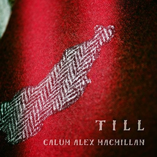 Calum Alex Macmillan: Till - COMPACT DISCS