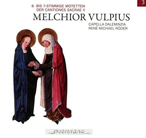 Vulpius / Capella Daleminzia: 6 Bis 7 Stimmige Motetten Der Cantiones Sacrae II - COMPACT DISCS
