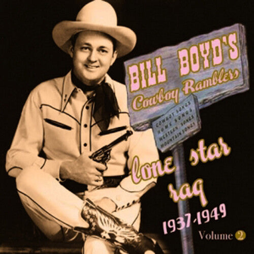 Bill Boyd Cowboy Ramblers: Lone Star Rag: 1937-1949, Vol. 2 - COMPACT DISCS