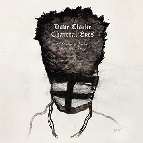 Dave Clarke: Charcoal Eyes: Selection Of Remixes From Amsterdam - VINYL LP