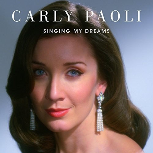 Carly Paoli: Singing My Dreams - COMPACT DISCS
