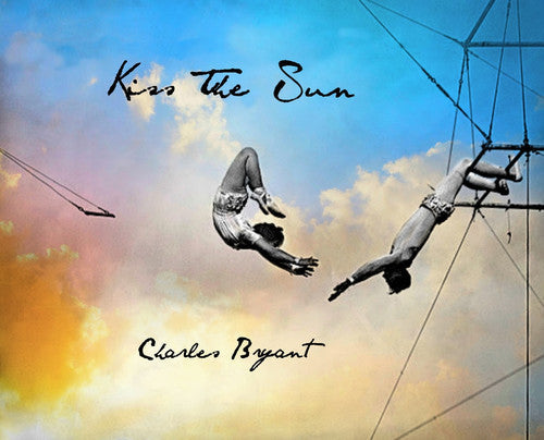 Charles Bryant: Kiss The Sun - COMPACT DISCS