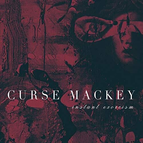 Curse Mackey: Instant Exorcism - COMPACT DISCS