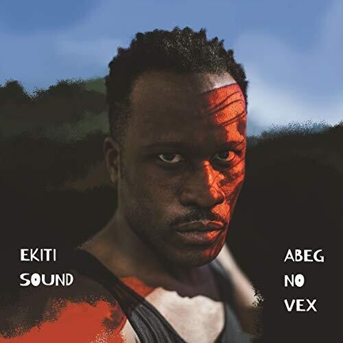 Ekiti Sound: Abeg No Vex - COMPACT DISCS