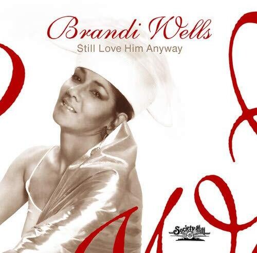 Brandi Wells: Still Love Him Anyway - COMPACT DISCS