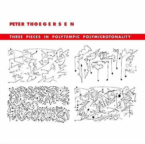 Thoegersen: Three Pieces in Polytempic Polymicrotonality - COMPACT DISCS
