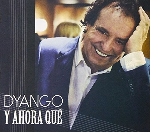 Dyango: Y Ahora Que - COMPACT DISCS
