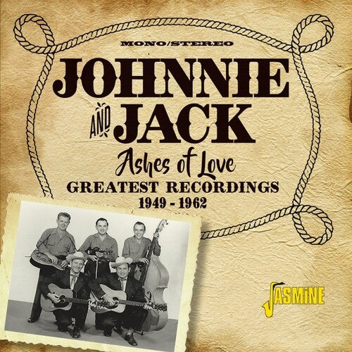 Johnnie & Jack: Ashes Of Love: Greatest Recordings 1949-1962 - COMPACT DISCS