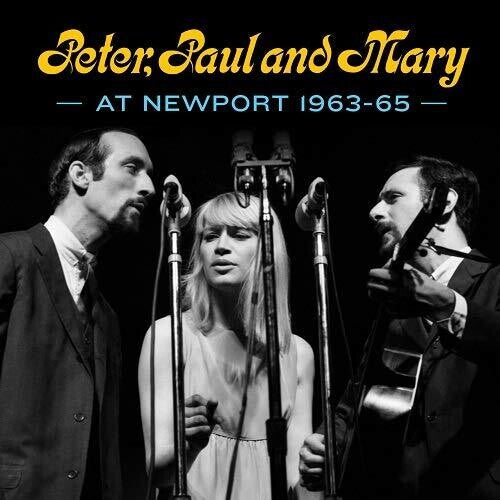 Peter, Paul and Mary: Peter, Paul and Mary at Newport 1963-65 - COMPACT DISCS