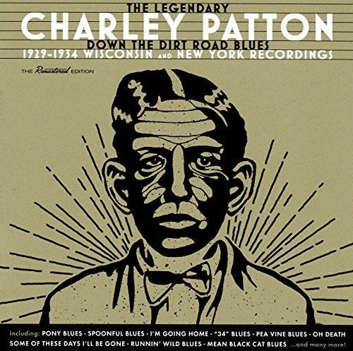Charley Patton: Down The Dirt Road Blues: 1929-1934 Wisconsin & New York Recordings - COMPACT DISCS