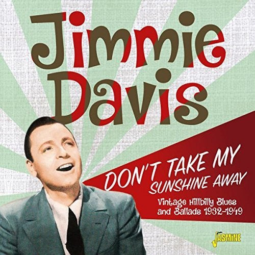 Jimmie Davis: Don't Take My Sunshine Away: Vintage Hillbilly Blues & Ballads1932-1949 - COMPACT DISCS