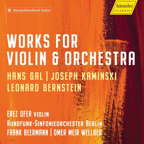 Bernstein / Ofer / Wellber: Works for Violin & Orchestra - COMPACT DISCS