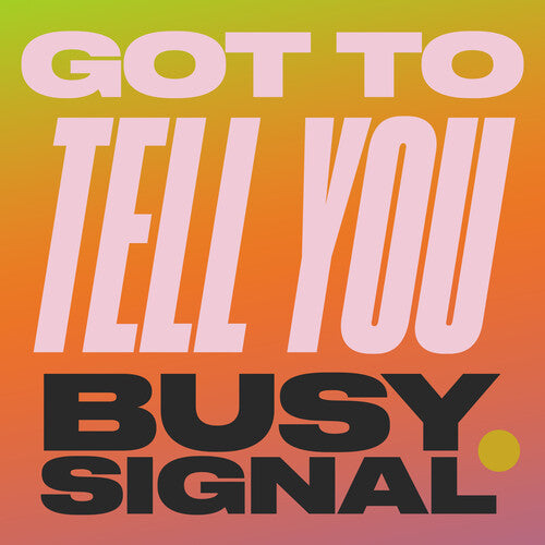 Busy Signal: Got To Tell You - 7-INCH SINGLE