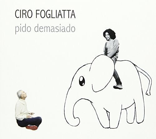 Ciro Fogliatta: Pido Demasiado - COMPACT DISCS