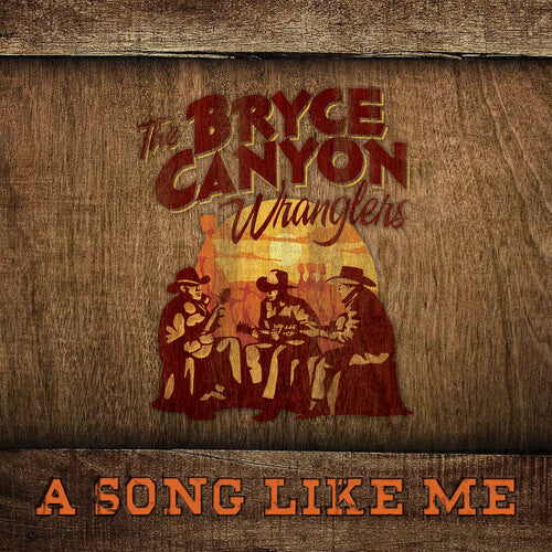 Bryce Canyon Wranglers: A Song Like Me - COMPACT DISCS