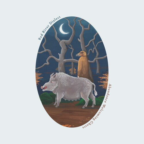 Red River Dialect: Abundance Welcoming Ghosts - VINYL LP