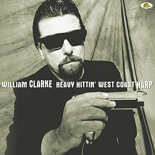 William Clarke: Heavy Hittin' West Coast Harp - VINYL LP